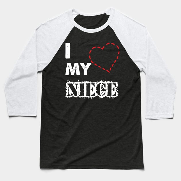 i love my niece Baseball T-Shirt by aborefat2018